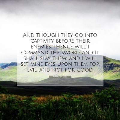Picture 07 - Amos 9:4 ASV - And though they go into captivity before their - Bible Verse Picture