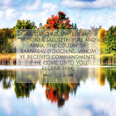 Picture 07 - Colossians 4:10 ASV - Aristarchus my fellow-prisoner saluteth you, and - Bible Verse Picture