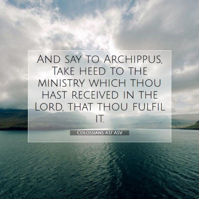 Picture 07 - Colossians 4:17 ASV - And say to Archippus, Take heed to the ministry - Bible Verse Picture