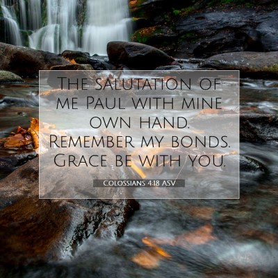 Picture 07 - Colossians 4:18 ASV - The salutation of me Paul with mine own hand. - Bible Verse Picture