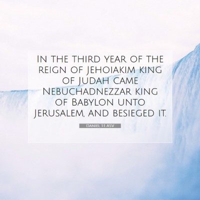 Picture 07 - Daniel 1:1 ASV - In the third year of the reign of Jehoiakim king - Bible Verse Picture
