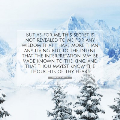 Picture 07 - Daniel 2:30 ASV - But as for me, this secret is not revealed to me - Bible Verse Picture
