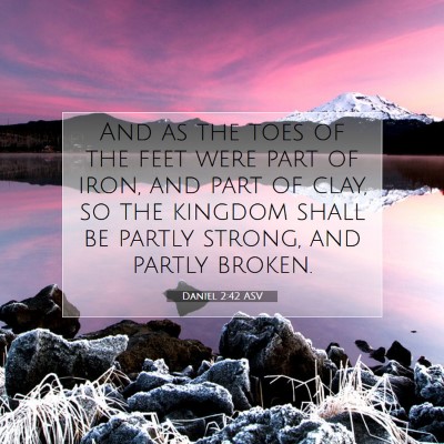 Picture 07 - Daniel 2:42 ASV - And as the toes of the feet were part of iron, - Bible Verse Picture