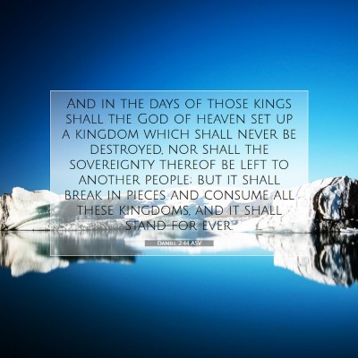 Picture 07 - Daniel 2:44 ASV - And in the days of those kings shall the God of - Bible Verse Picture