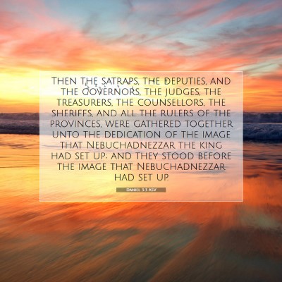 Picture 07 - Daniel 3:3 ASV - Then the satraps, the deputies, and the - Bible Verse Picture