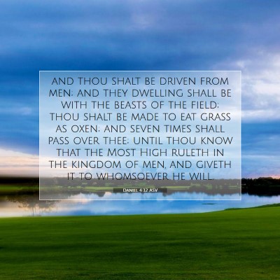 Picture 07 - Daniel 4:32 ASV - and thou shalt be driven from men; and they - Bible Verse Picture