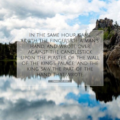 Picture 07 - Daniel 5:5 ASV - In the same hour came forth the fingers of a - Bible Verse Picture
