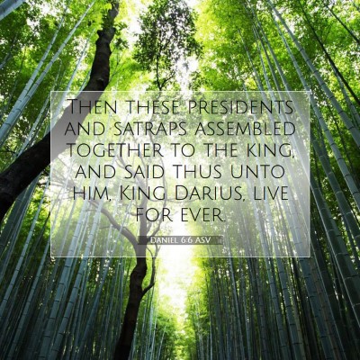 Picture 07 - Daniel 6:6 ASV - Then these presidents and satraps assembled - Bible Verse Picture