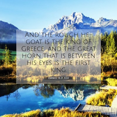Picture 07 - Daniel 8:21 ASV - And the rough he-goat is the king of Greece: and - Bible Verse Picture