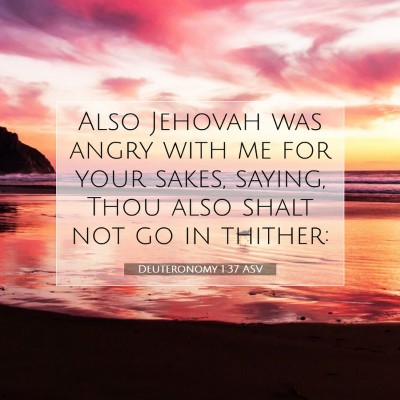 Picture 07 - Deuteronomy 1:37 ASV - Also Jehovah was angry with me for your sakes, - Bible Verse Picture