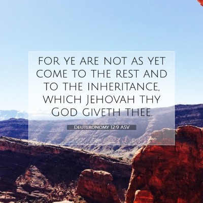 Picture 07 - Deuteronomy 12:9 ASV - for ye are not as yet come to the rest and to the - Bible Verse Picture
