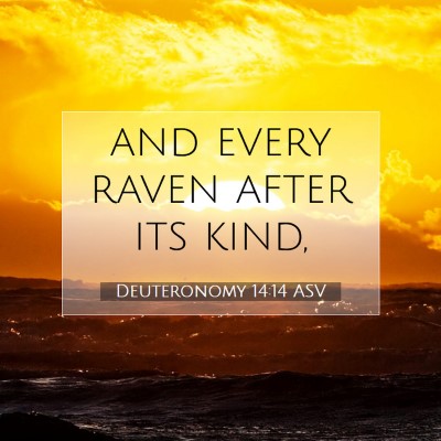 Picture 07 - Deuteronomy 14:14 ASV - and every raven after its - Bible Verse Picture