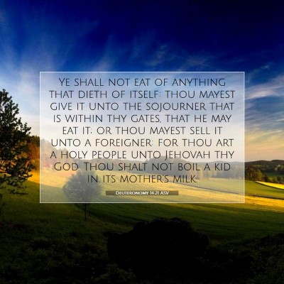 Picture 07 - Deuteronomy 14:21 ASV - Ye shall not eat of anything that dieth of - Bible Verse Picture