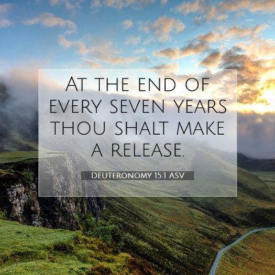 Picture 07 - Deuteronomy 15:1 ASV - At the end of every seven years thou shalt make a - Bible Verse Picture