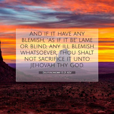 Picture 07 - Deuteronomy 15:21 ASV - And if it have any blemish, `as if it be' lame or - Bible Verse Picture