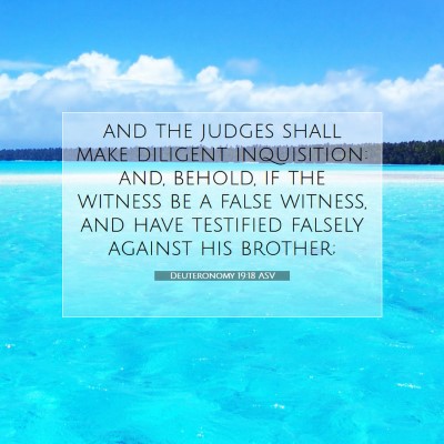 Picture 07 - Deuteronomy 19:18 ASV - and the judges shall make diligent inquisition: - Bible Verse Picture