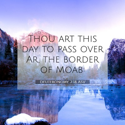 Picture 07 - Deuteronomy 2:18 ASV - Thou art this day to pass over Ar, the border of - Bible Verse Picture