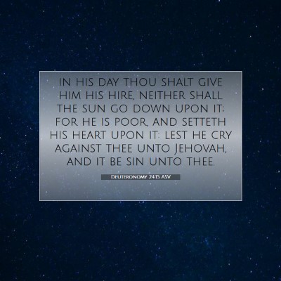 Picture 07 - Deuteronomy 24:15 ASV - in his day thou shalt give him his hire, neither - Bible Verse Picture
