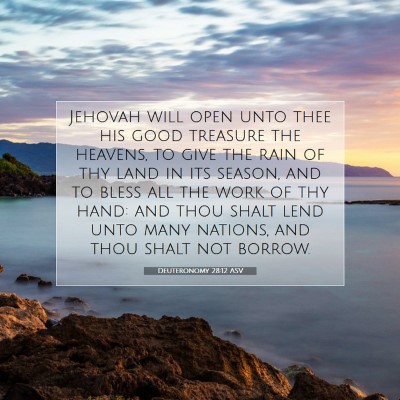 Picture 07 - Deuteronomy 28:12 ASV - Jehovah will open unto thee his good treasure the - Bible Verse Picture