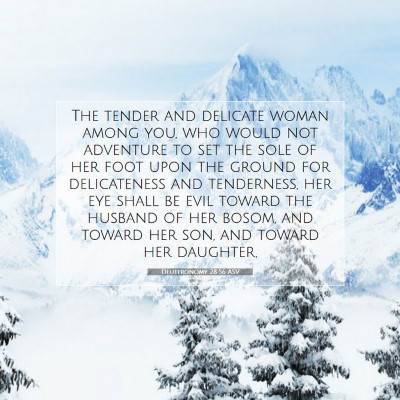 Picture 07 - Deuteronomy 28:56 ASV - The tender and delicate woman among you, who - Bible Verse Picture