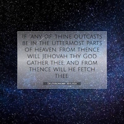 Picture 07 - Deuteronomy 30:4 ASV - If `any of' thine outcasts be in the uttermost - Bible Verse Picture