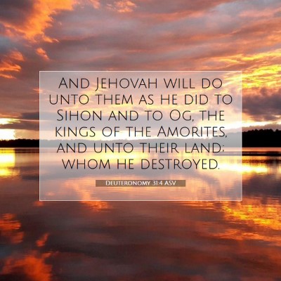 Picture 07 - Deuteronomy 31:4 ASV - And Jehovah will do unto them as he did to Sihon - Bible Verse Picture