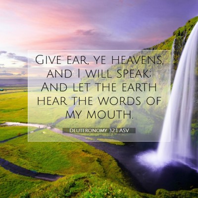 Picture 07 - Deuteronomy 32:1 ASV - Give ear, ye heavens, and I will speak; And let - Bible Verse Picture