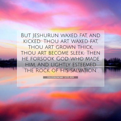 Picture 07 - Deuteronomy 32:15 ASV - But Jeshurun waxed fat, and kicked: Thou art - Bible Verse Picture