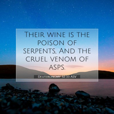 Picture 07 - Deuteronomy 32:33 ASV - Their wine is the poison of serpents, And the - Bible Verse Picture