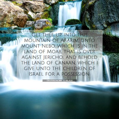 Picture 07 - Deuteronomy 32:49 ASV - Get thee up into this mountain of Abarim, unto - Bible Verse Picture