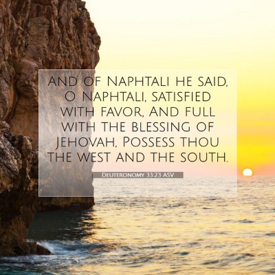 Picture 07 - Deuteronomy 33:23 ASV - And of Naphtali he said, O Naphtali, satisfied - Bible Verse Picture