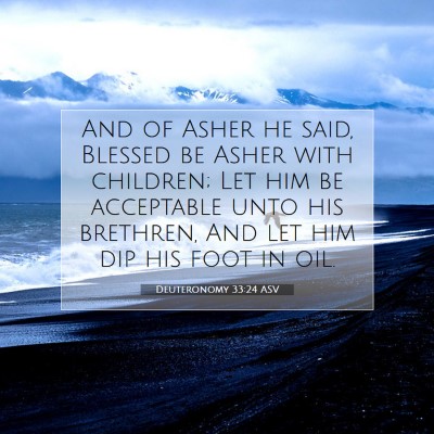 Picture 07 - Deuteronomy 33:24 ASV - And of Asher he said, Blessed be Asher with - Bible Verse Picture
