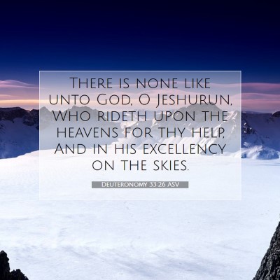 Picture 07 - Deuteronomy 33:26 ASV - There is none like unto God, O Jeshurun, Who - Bible Verse Picture