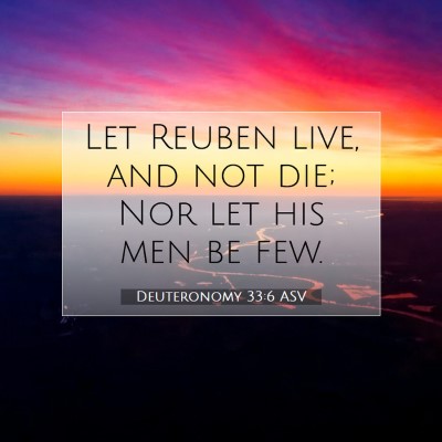 Picture 07 - Deuteronomy 33:6 ASV - Let Reuben live, and not die; Nor let his men be - Bible Verse Picture