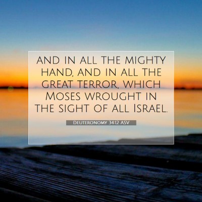 Picture 07 - Deuteronomy 34:12 ASV - and in all the mighty hand, and in all the great - Bible Verse Picture
