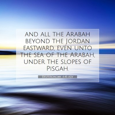 Picture 07 - Deuteronomy 4:49 ASV - and all the Arabah beyond the Jordan eastward, - Bible Verse Picture