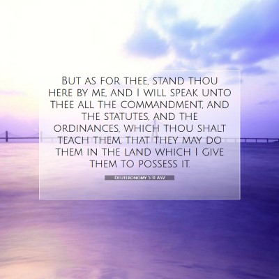 Picture 07 - Deuteronomy 5:31 ASV - But as for thee, stand thou here by me, and I - Bible Verse Picture