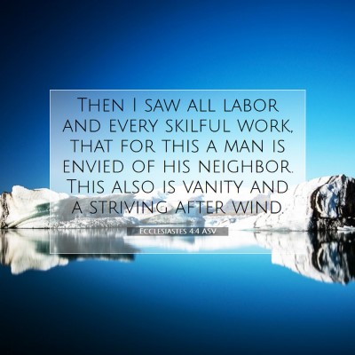 Picture 07 - Ecclesiastes 4:4 ASV - Then I saw all labor and every skilful work, that - Bible Verse Picture