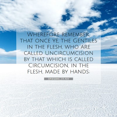 Picture 07 - Ephesians 2:11 ASV - Wherefore remember, that once ye, the Gentiles in - Bible Verse Picture