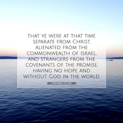 Picture 07 - Ephesians 2:12 ASV - that ye were at that time separate from Christ, - Bible Verse Picture