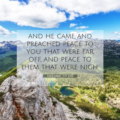 Picture 07 - Ephesians 2:17 ASV - and he came and preached peace to you that were - Bible Verse Picture