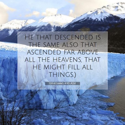 Picture 07 - Ephesians 4:10 ASV - He that descended is the same also that ascended - Bible Verse Picture