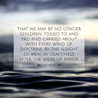 Picture 07 - Ephesians 4:14 ASV - that we may be no longer children, tossed to and - Bible Verse Picture