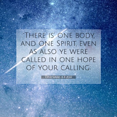 Picture 07 - Ephesians 4:4 ASV - `There is' one body, and one Spirit, even as also - Bible Verse Picture