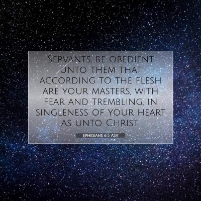 Picture 07 - Ephesians 6:5 ASV - Servants, be obedient unto them that according to - Bible Verse Picture