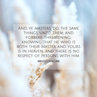 Picture 07 - Ephesians 6:9 ASV - And, ye masters, do the same things unto them, - Bible Verse Picture