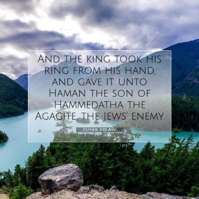 Picture 07 - Esther 3:10 ASV - And the king took his ring from his hand, and - Bible Verse Picture