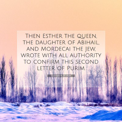 Picture 07 - Esther 9:29 ASV - Then Esther the queen, the daughter of Abihail, - Bible Verse Picture