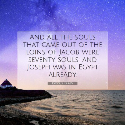 Picture 07 - Exodus 1:5 ASV - And all the souls that came out of the loins of - Bible Verse Picture