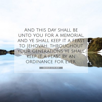 Picture 07 - Exodus 12:14 ASV - And this day shall be unto you for a memorial, - Bible Verse Picture